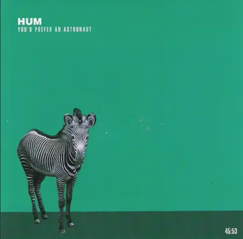 Hum : You'd Prefer an Astronaut